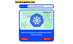 Khóa Học Devops On Kubernetes (k8s) Cùng Cao Văn Thành