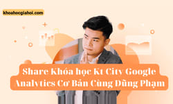 Khóa Học Google Analytics Cơ Bản Cùng Dũng Phạm