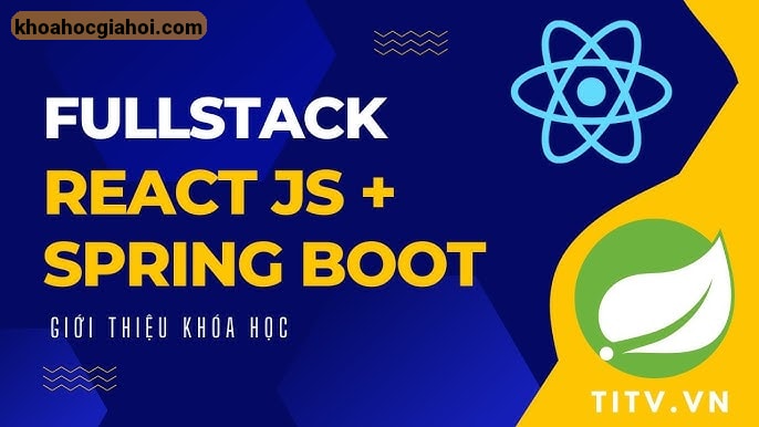 Khóa Học Java Web Fullstack React Kết Hợp Spring Boot
