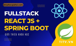 Khóa Học Java Web Fullstack React Kết Hợp Spring Boot