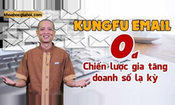 Khoá Học Kungfu Email 0 Đồng Và Chiến Lược Gia Tăng Doanh Số Lạ Kỳ