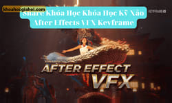 Khóa Học Kỹ Xảo After Effects Vfx Cùng Keyframe