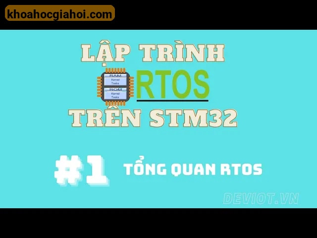 Khóa Học Lập Trình Stm32 Và Rtos Cùng Deviot