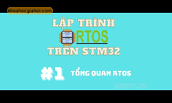 Khóa Học Lập Trình Stm32 Và Rtos Cùng Deviot