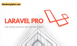 Khóa Học Laravel Pro Lập Trình Web Php Chuyên Nghiệp Với Laravel Framework Cùng Unitop