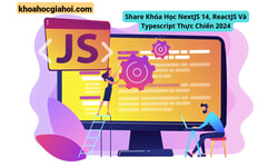 Khóa Học Nextjs 14, Reactjs Và Typescript Thực Chiến 2024