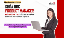 Khóa Học Product Management For Everyone Cùng Mindx