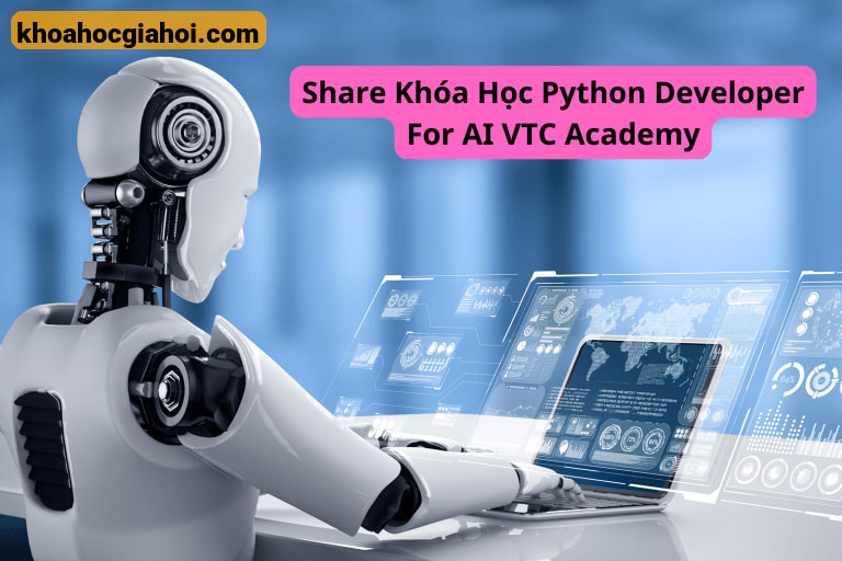 Khóa Học Python Developer For Ai Cùng Vtcacademy
