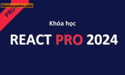 Khóa Học React Pro 2024 Cùng Holetex