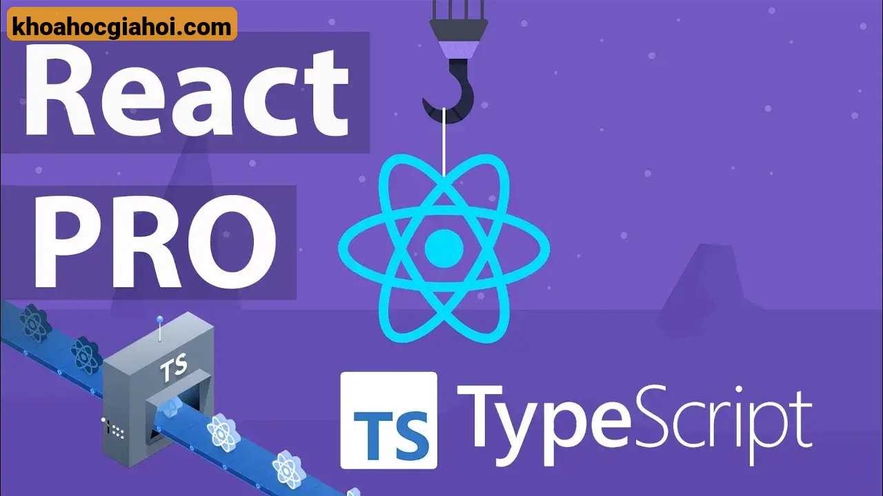 Khóa Học React Pro Typescript - Thực Hành Dự Án Portfolio Cùng Hoidanit