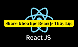 Khóa Học Reactjs Thầy Lộc
