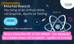 Khóa Học Reactjs Xây Dựng Dự Án Github Clone Với Graphql, Apollo Và Testing Cùng 200lab