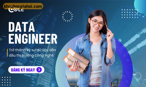 Khóa Học Trở Thành Kỹ Sư Dữ Liệu Data Engineer Cùng Cole.vn