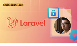 Khóa Học Tự Học Laravel Từ Cơ Bản - Nâng Cao