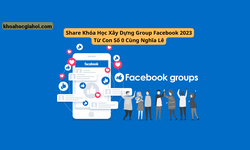 Khóa Học Xây Dựng Group Facebook 2023 Từ Con Số 0 Cùng Nghĩa Lê