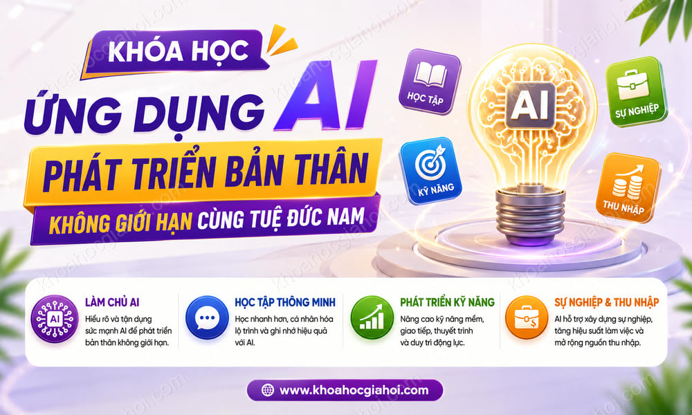 Khóa Học Ứng Dụng AI Phát Triển Bản Thân Không Giới Hạn Cùng Tuệ Đức Nam
