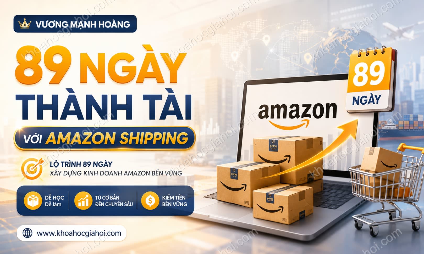 Khóa Học 89 Ngày Thành Tài Với Amazon Shipping Cùng Vương Mạnh Hoàng