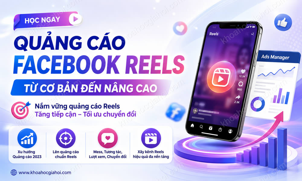 Khóa Học Quảng Cáo Facebook Reels Từ Cơ Bản Đến Nâng Cao