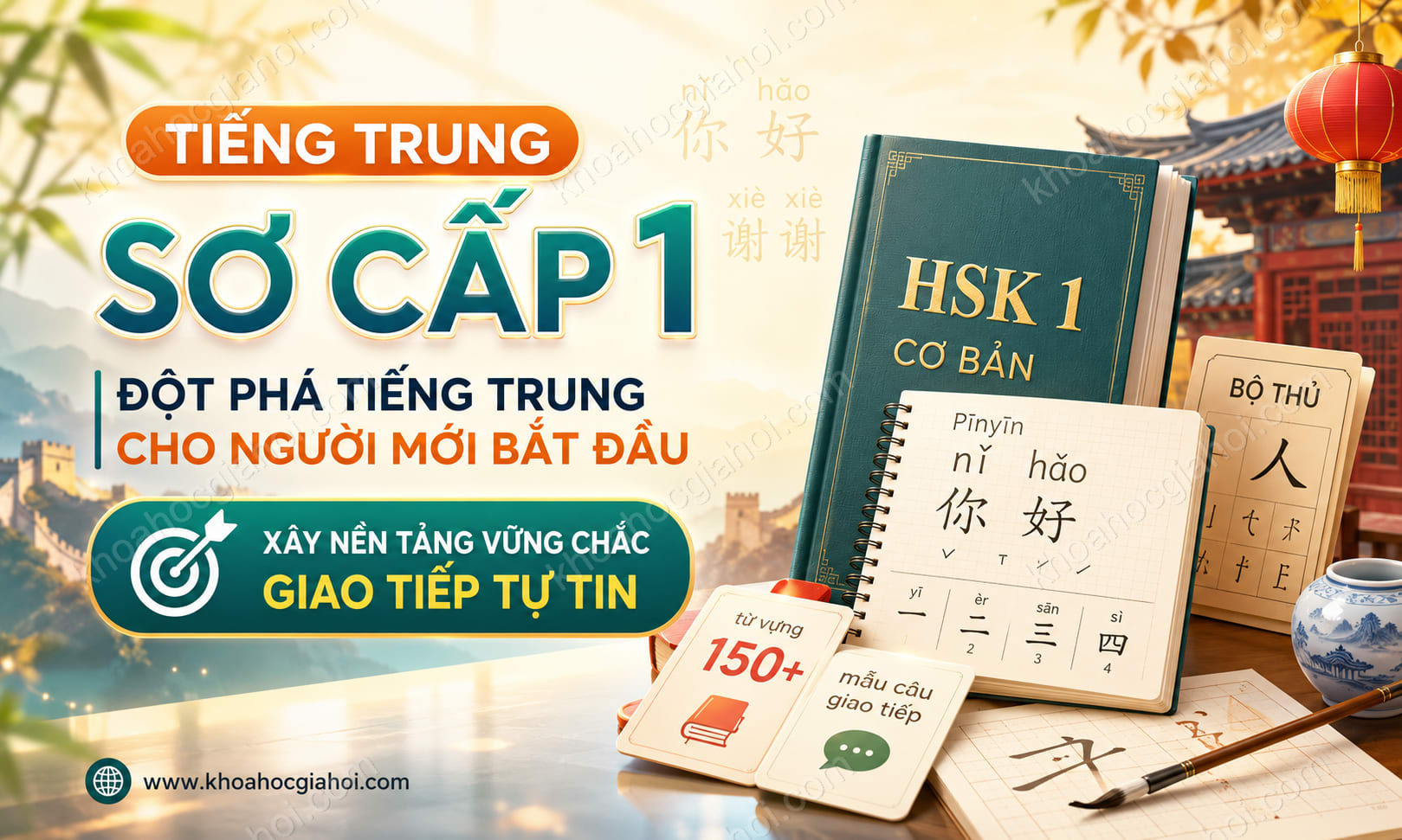 Khóa Học Tiếng Trung Sơ Cấp 1 - Đột Phá Tiếng Trung Cho Người Mới Bắt Đầu