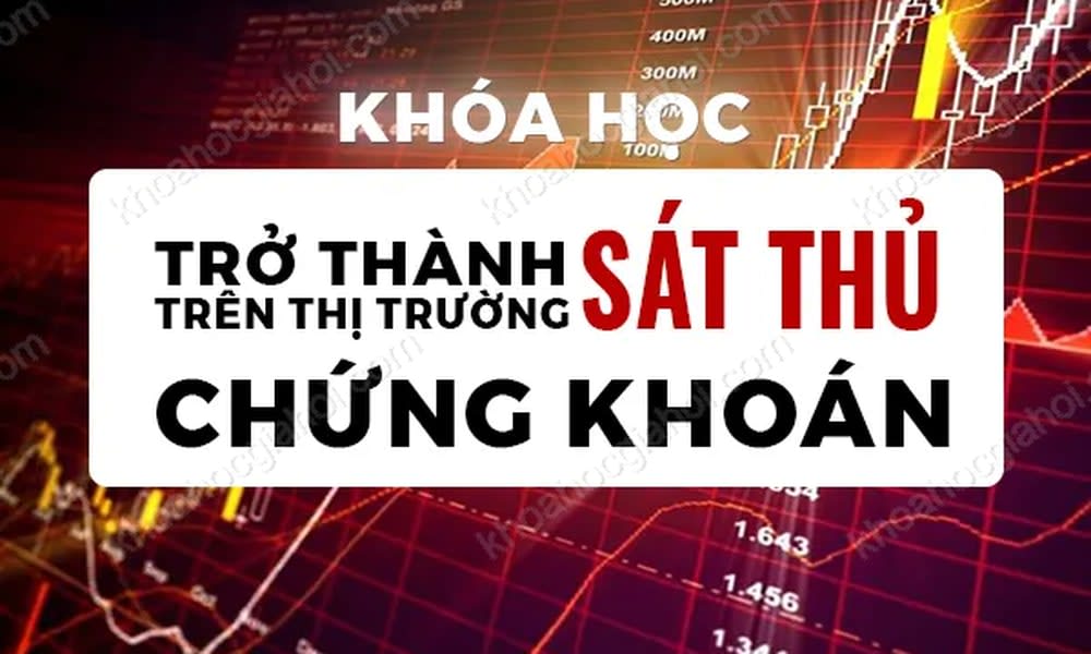 Khóa Học Trở Thành Sát Thủ Trên Thị Trường Chứng Khoán
