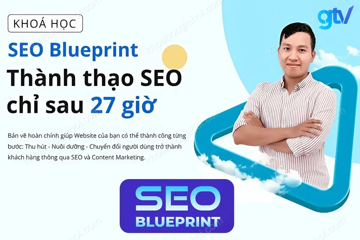 Khóa Seo Blueprint Thành Thạo Seo Chỉ Sau 27 Giờ Cùng Gtv Seo Khóa Seo Blueprint Thành Thạo Seo Chỉ Sau 27 Giờ Cùng Gtv Seo