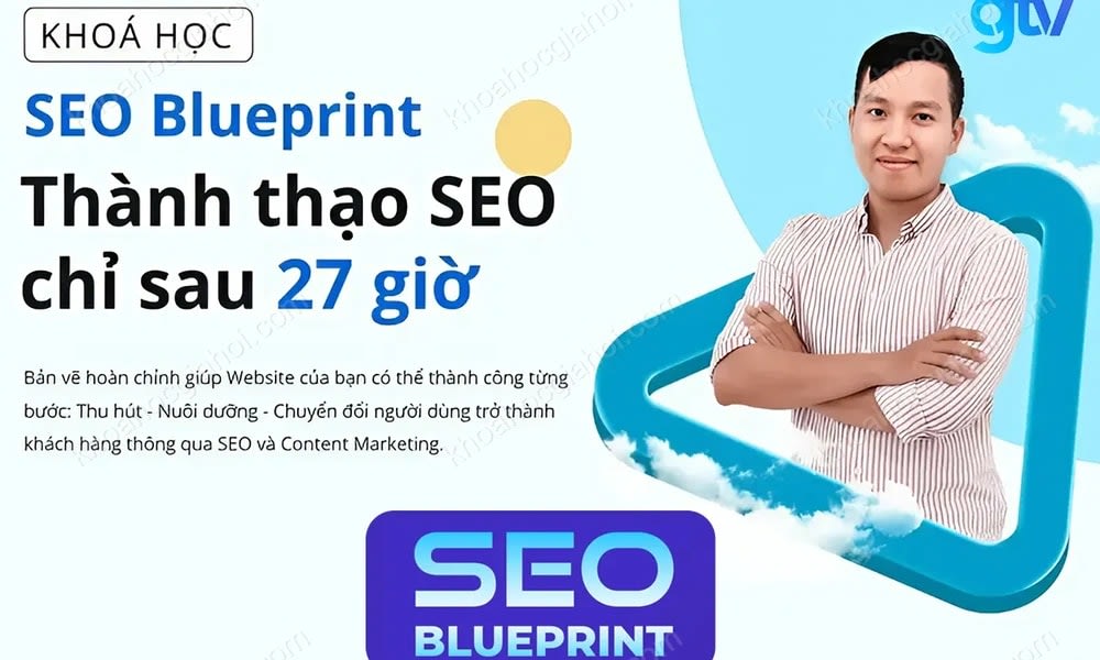 Khóa Seo Blueprint Thành Thạo Seo Chỉ Sau 27 Giờ Cùng Gtv Seo