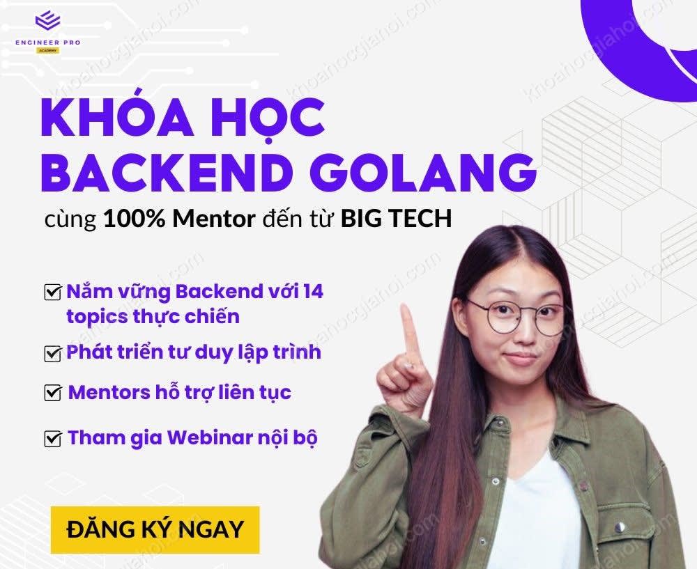 Khóa Học Backend Golang Cùng 100% Mentor Đến Từ Big Tech Tại Engineer Pro Khóa Học Backend Golang Cùng 100% Mentor Đến Từ Big Tech Tại Engineer Pro