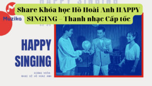 Share Khóa học Hồ Hoài Anh HAPPY SINGING – Thanh nhạc Cấp tốc