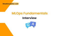 Khóa Học Mlops Fundamentals Interview Cùng Full Stack Data Science