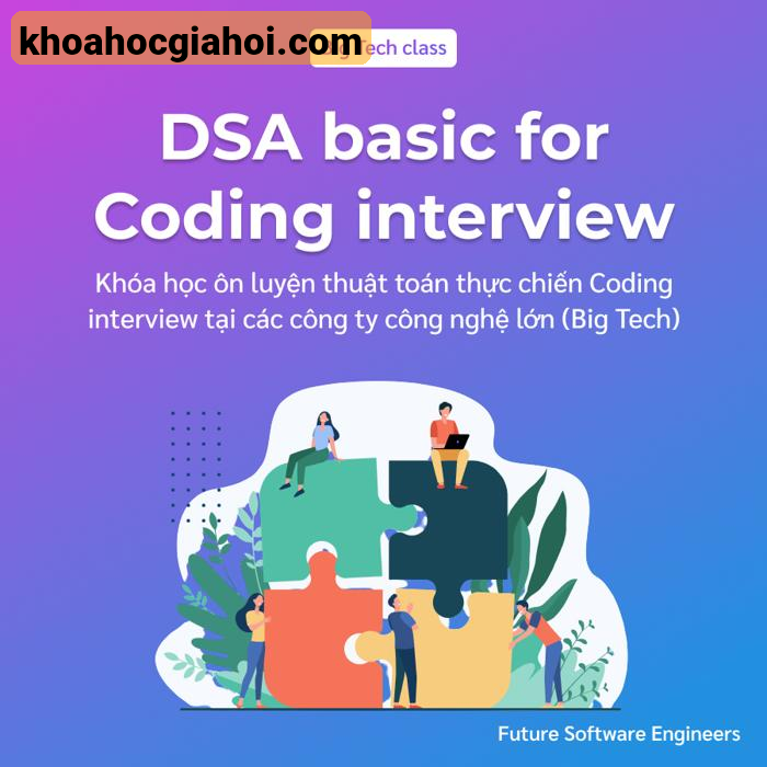 Khóa Học Thuật Toán Thực Chiến Dsa For Coding Interview Lớp Big Tech Cùng Fse