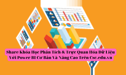 Khóa Học Phân Tích & Trực Quan Hóa Dữ Liệu Với Power Bi Cơ Bản Và Nâng Cao Trên Csc.edu.vn