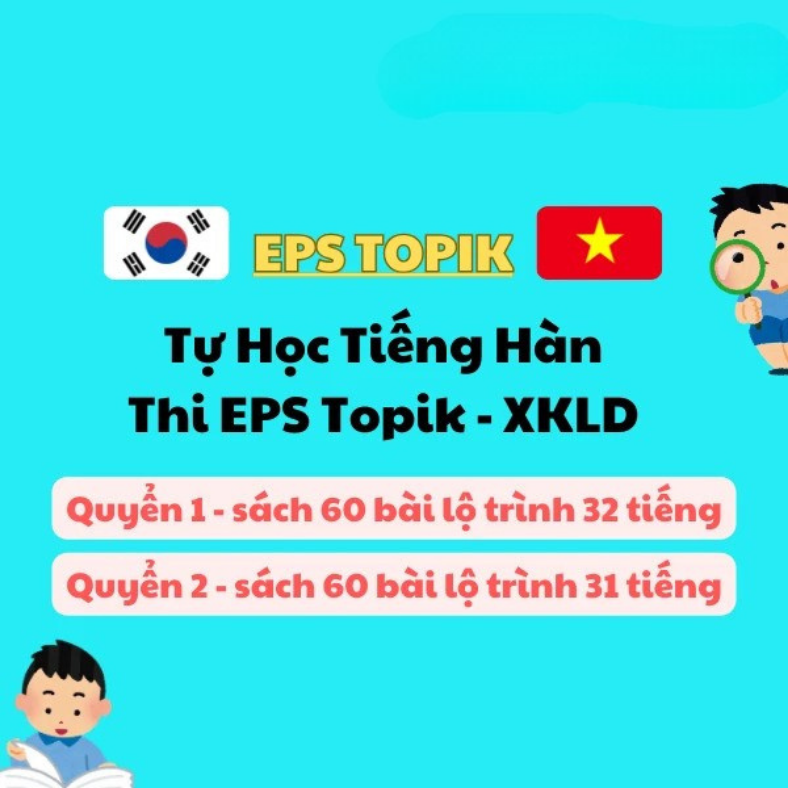 Combo 2 Khoá Tự Học Tiếng Hàn Thi Eps Topik Xuất Khẩu Lao Động E9 Hàn Quốc Dành Cho Người Mới Bắt Đầu