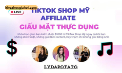 Khóa Học Tiktok Shop Mỹ Affiliate Giấu Mặt Thực Dụng 2024 Cùng Lydapotato