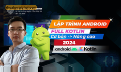 Khóa Học Lập Trình Android - Kotlin Toàn Tập Từ Cơ Bản Đến Nâng Cao
