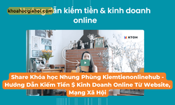 Khóa Học Nhung Phùng Kiemtienonlinehub – Hướng Dẫn Kiếm Tiền $ Kinh Doanh Online Từ Website, Mạng Xã Hội