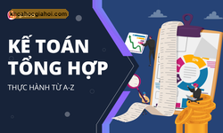 Khóa Học Kế Toán Tổng Hợp Từ A - Z - Ai Cũng Có Thể Trở Thành Kế Toán Tổng Hợp