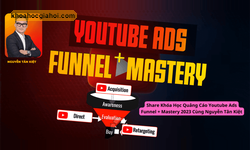 Khóa Học Quảng Cáo Youtube Ads Funnel + Mastery 2023 Cùng Nguyễn Tân Kiệt