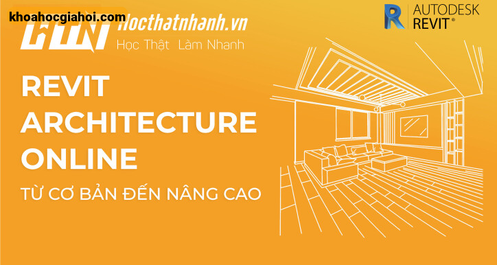 Khóa Học Tuyệt Đỉnh Revit – Trọn Bộ Revit Architecture Từ Cơ Bản Đến Nâng Cao