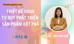 Khóa Học Thiết Kế Ux/ui - Tư Duy Phát Triển Sản Phẩm Đột Phá Cùng Giảng Viên Bùi Thu Huế