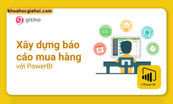 Khóa Học Power Bi Ứng Dụng - Xây Dựng Báo Cáo Mua Hàng Với Powerbi