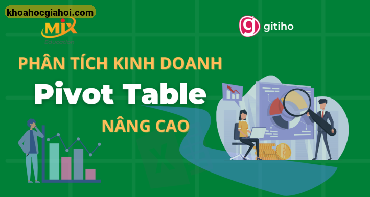 Khóa Học Mixeducation- Phân Tích Kinh Doanh Cùng Pivot Table Nâng Cao