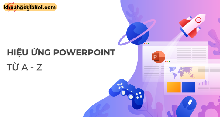 Khóa Học Hiệu Ứng Powerpoint Từ Cơ Bản Đến Nâng Cao