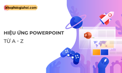 Khóa Học Hiệu Ứng Powerpoint Từ Cơ Bản Đến Nâng Cao