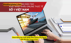 Khóa Học Xuất Nhập Khẩu Online Cho Người Mới Bắt Đầu Cùng Lê Ánh