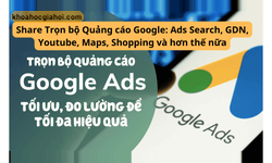 Khóa Học Trọn Bộ Quảng Cáo Google Ads: Search, Gdn, Youtube, Maps, Shopping – Lê Minh Duy