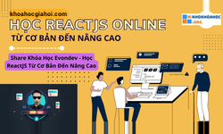 Khoá Học Reactjs Cơ Bản Đến Nâng Cao Cùng Evondev
