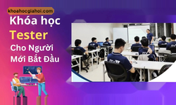 Khóa Học Tester Cho Người Mới Bắt Đầu Cùng Vtiacademy