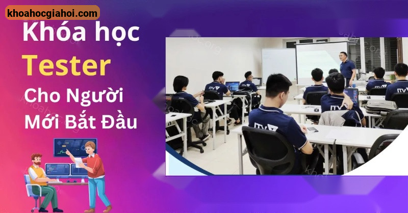 Khóa Học Tester Cho Người Mới Bắt Đầu Cùng Vtiacademy