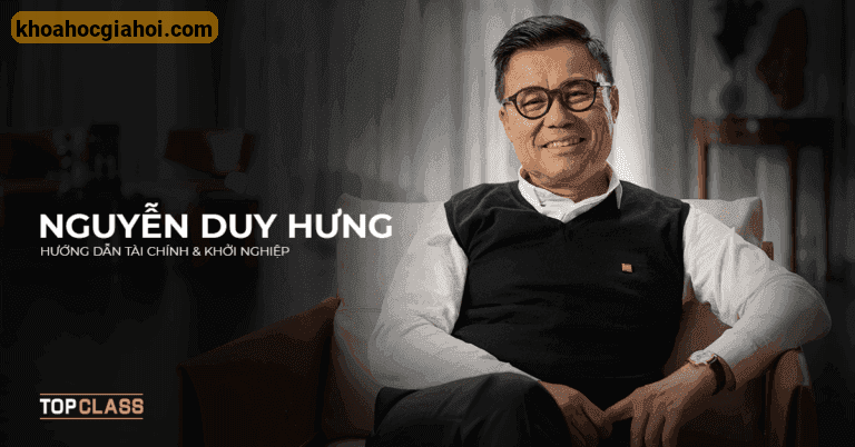 Khóa Học Hướng Dẫn Tài Chính & Khởi Nghiệp Nguyễn Duy Hưng
