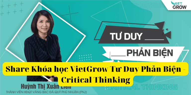 Khóa Học Vietgrow Tư Duy Phản Biện – Critical Thinking